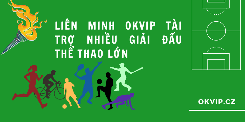 okvip hân hạnh tài trợ nhiều giải đấu lớn trong và ngoài nước